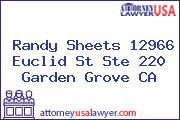 Randy Sheets 12966 Euclid St Ste 220 Garden Grove CA