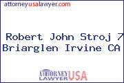 Robert John Stroj 7 Briarglen Irvine CA