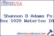 Shannon D Adams Po Box 1020 Waterloo IA