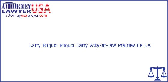 Telephone, Address and other contact data of Larry Buquoi, Prairieville, LA, USA