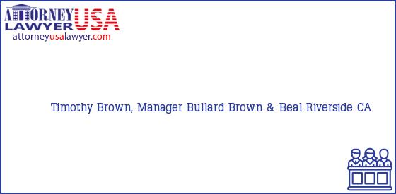 Telephone, Address and other contact data of Timothy Brown, Manager, Riverside, CA, USA