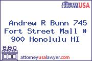 Andrew R Bunn 745 Fort Street Mall # 900 Honolulu HI
