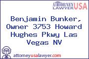 Benjamin Bunker, Owner 3753 Howard Hughes Pkwy Las Vegas NV