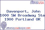 Davenport, John 1000 SW Broadway Ste 1900 Portland OR