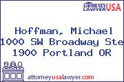 Hoffman, Michael 1000 SW Broadway Ste 1900 Portland OR
