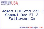 James Bullard 234 E Commwl Ave Fl 2 Fullerton CA