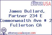 James Bullard, Partner 234 E Commonwealth Ave # 2 Fullerton CA