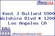 Kent J Bullard 5900 Wilshire Blvd # 1200 Los Angeles CA