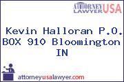 Kevin Halloran P.O. BOX 910 Bloomington IN