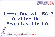 Larry Buquoi 15615 Airline Hwy Prairieville LA