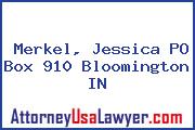 Merkel, Jessica PO Box 910 Bloomington IN
