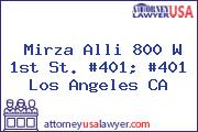 Mirza Alli 800 W 1st St. #401; #401 Los Angeles CA