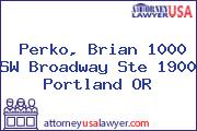 Perko, Brian 1000 SW Broadway Ste 1900 Portland OR