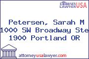 Petersen, Sarah M 1000 SW Broadway Ste 1900 Portland OR