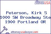 Peterson, Kirk S 1000 SW Broadway Ste 1900 Portland OR