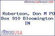 Robertson, Don M PO Box 910 Bloomington IN