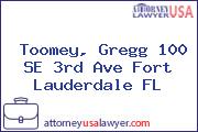 Toomey, Gregg 100 SE 3rd Ave Fort Lauderdale FL