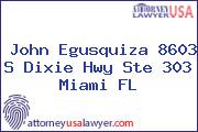 John Egusquiza 8603 S Dixie Hwy Ste 303 Miami FL