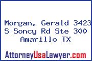 Morgan, Gerald 3423 S Soncy Rd Ste 300 Amarillo TX