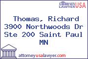 Thomas, Richard 3900 Northwoods Dr Ste 200 Saint Paul MN