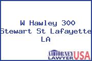 W Hawley 300 Stewart St Lafayette LA