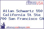 Allan Schwartz 550 California St Ste 700 San Francisco CA