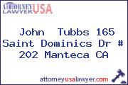 John  Tubbs 165 Saint Dominics Dr # 202 Manteca CA