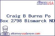 Craig B Burns Po Box 2798 Bismarck ND