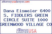 Dana Eismeier 6400 S. FIDDLERS GREEN CIRCLE SUITE 1000 GREENWOOD VILLAGE CO