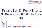 Francis E Perkins 1 N Beacon St Allston Ma