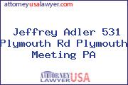 Jeffrey Adler 531 Plymouth Rd Plymouth Meeting PA
