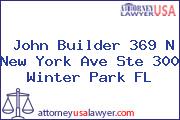 John Builder 369 N New York Ave Ste 300 Winter Park FL
