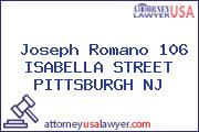 Joseph Romano 106 ISABELLA STREET PITTSBURGH NJ