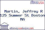 Martin, Jeffrey R 125 Summer St Boston MA