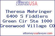Theresa Mehringer 6400 S Fiddlers Green Cir Ste 1000 Greenwood Village CO