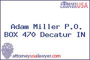 Adam Miller P.O. BOX 470 Decatur IN