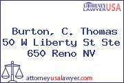 Burton, C. Thomas 50 W Liberty St Ste 650 Reno NV