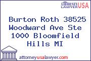Burton Roth 38525 Woodward Ave Ste 1000 Bloomfield Hills MI