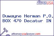 Duwayne Herman P.O. BOX 470 Decatur IN
