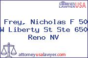 Frey, Nicholas F 50 W Liberty St Ste 650 Reno NV