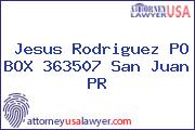 Jesus Rodriguez PO BOX 363507 San Juan PR