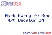 Mark Burry Po Box 470 Decatur IN