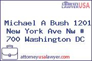 Michael A Bush 1201 New York Ave Nw # 700 Washington DC