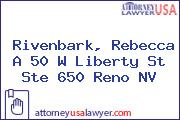 Rivenbark, Rebecca A 50 W Liberty St Ste 650 Reno NV