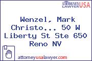 Wenzel, Mark Christo... 50 W Liberty St Ste 650 Reno NV