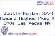 Justin Bustos 3773 Howard Hughes Pkwy # 300s Las Vegas NV