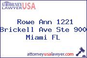 Rowe Ann 1221 Brickell Ave Ste 900 Miami FL