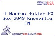 T Warren Butler PO Box 2649 Knoxville TN