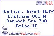Bastian, Brent Hoff Building 802 W Bannock Ste 700 Boise ID