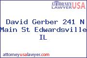 David Gerber 241 N Main St Edwardsville IL